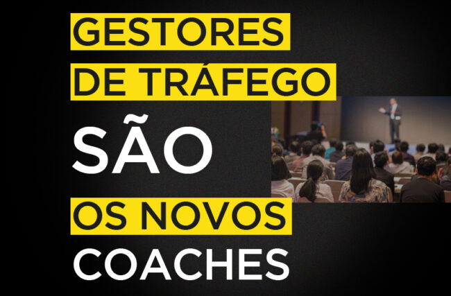 Gestores de Tráfego São os Novos Coaches