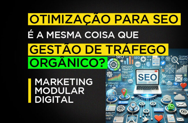 Otimização para SEO é a mesma coisa que gestão de tráfego orgânico?